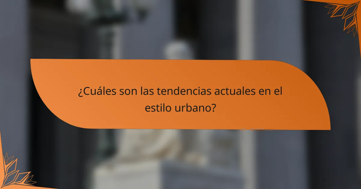 ¿Cuáles son las tendencias actuales en el estilo urbano?