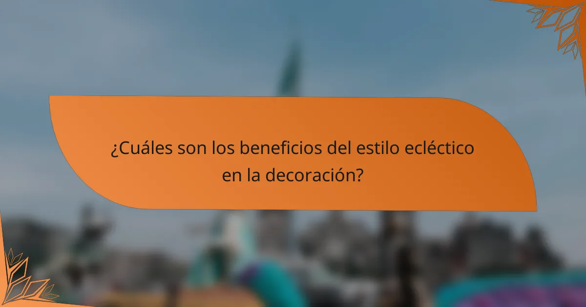 ¿Cuáles son los beneficios del estilo ecléctico en la decoración?