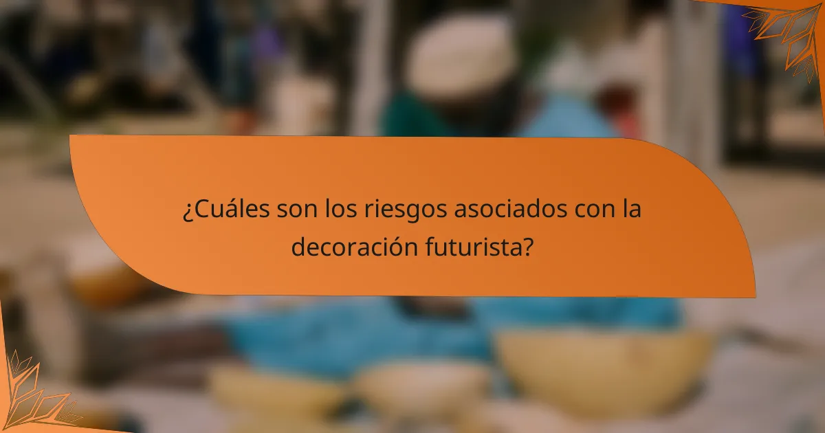 ¿Cuáles son los riesgos asociados con la decoración futurista?