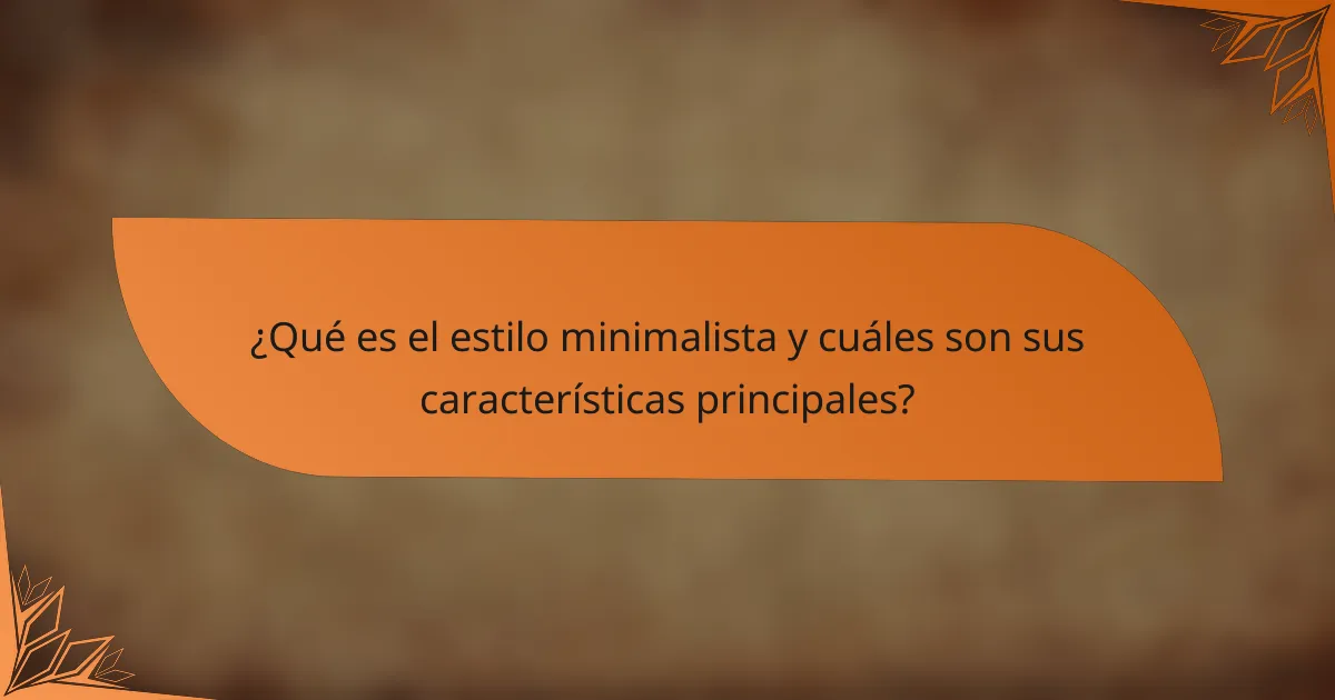 ¿Qué es el estilo minimalista y cuáles son sus características principales?