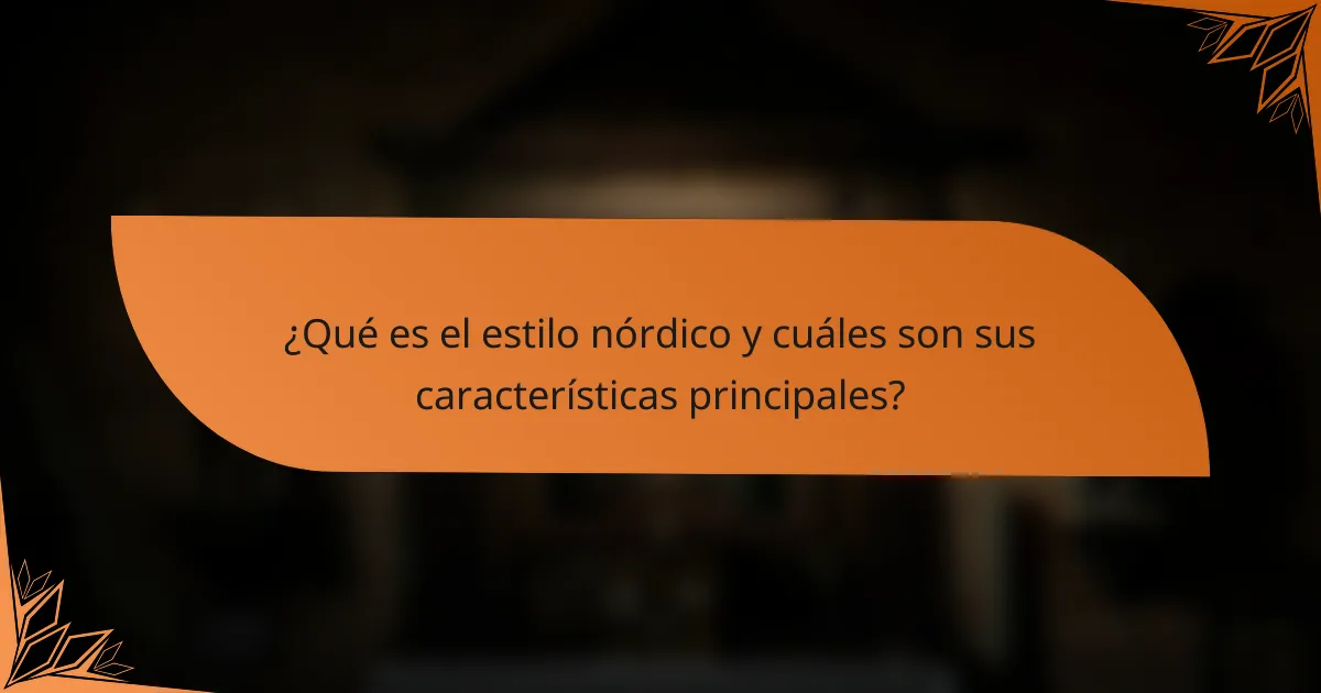 ¿Qué es el estilo nórdico y cuáles son sus características principales?